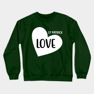 Love St Patricks Day Crewneck Sweatshirt